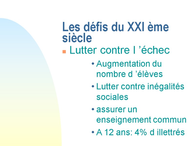 Les défis du XXI ème siècle Lutter contre l ’échec Augmentation du nombre d